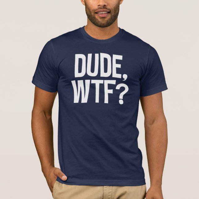 Typ, WTF? T-Shirt (Vorderseite)