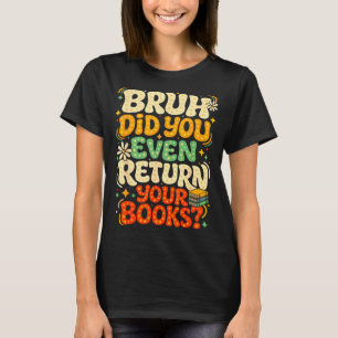 Typ zurückgeben Bücher lustige Bibliothek Lehrer S T-Shirt