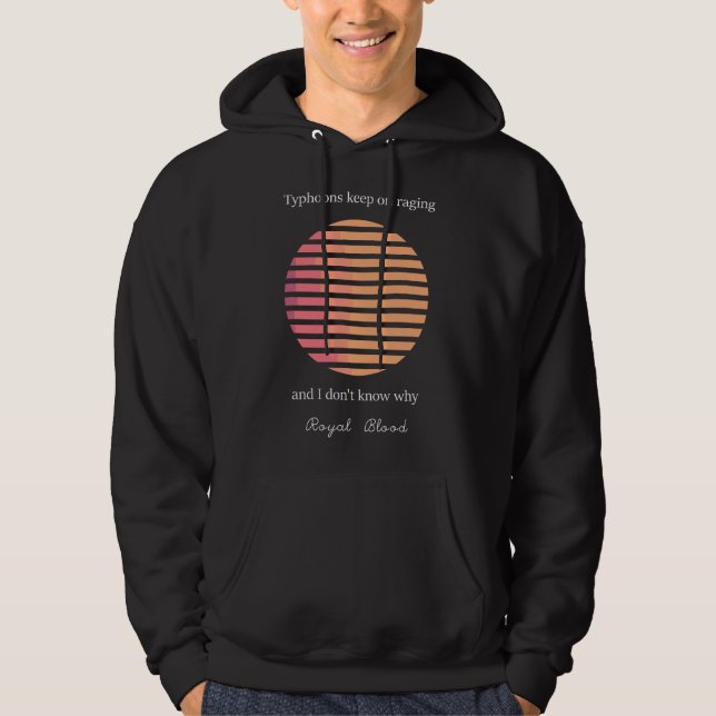 Typhoons Keep on Coming & I Don't Know Why Hoodie (Vorderseite)