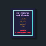Typografie - inspirierendes Zitat über Mitgefühl Leinwanddruck<br><div class="desc">Ein inspirierendes Zitat, das lautet: Unsere Sorgen und Wunden werden nur geheilt, wenn wir sie mit Mitgefühl Touch geben. Das Design benutzt Typografie als eine Form künstlerischen Ausdrucks. Entworfen, um zu heben, zu trösten und zu motivieren.</div>
