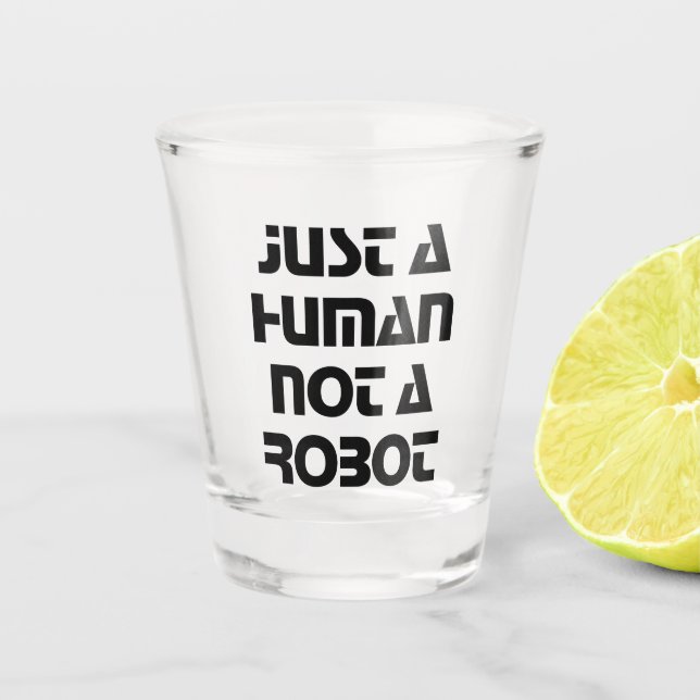 Typografie nur ein Mensch, nicht ein Robot Shot Gl Schnapsglas (Vorderseite)