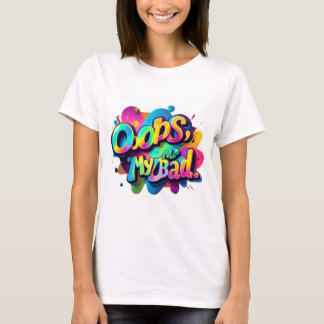 Typografie Thirt Spaß - Oops, Mein schlechtes Desi T-Shirt