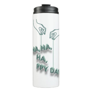 typography_7_ha,ha,ha,ppy day_2 thermosbecher