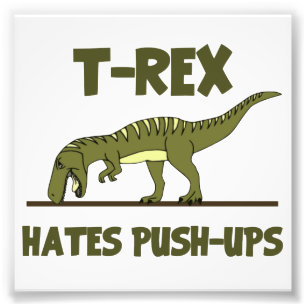Tyrannosaurus Rex Dinosaur Hates Push Ups Fotodruck