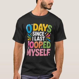 u201C0 Tage seit ich mich letztens selbst beschmut T-Shirt