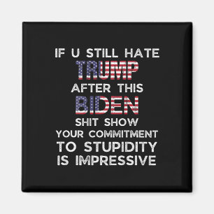 U hasst Trump nach diesem Biden (auf der Rückseite Magnet