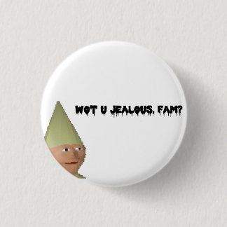 U jealous, fam? button