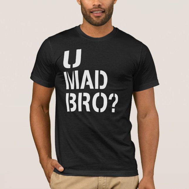 U Mad Bro? T-Shirt (Vorderseite)