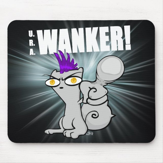 U.R.A. Wanker! Begley Mousepad (Vorne)