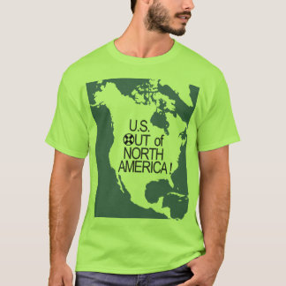U.S. Aus Nordamerika heraus! T-Shirt