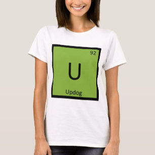 U - Updog, was Chemie-Periodensystem-Symbol ist T-Shirt