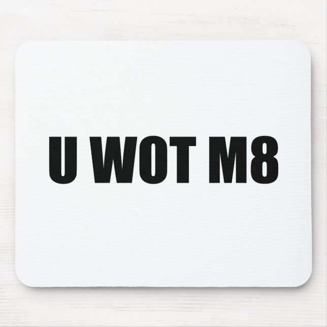 U WOT M8? MOUSEPAD (Vorne)