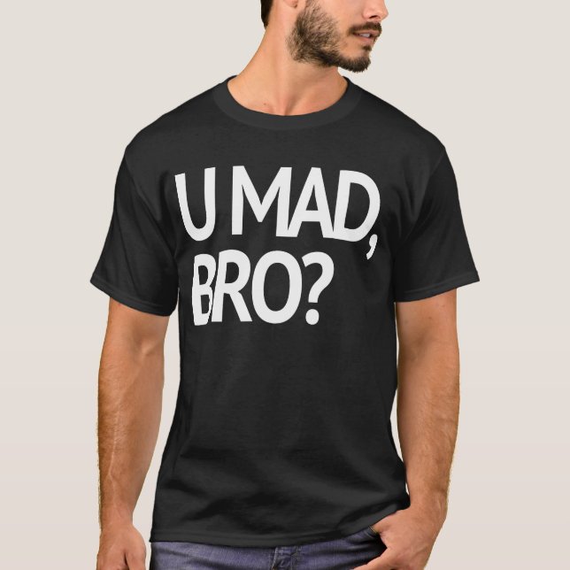 U WÜTEND, BRO? URSPRÜNGLICH T-Shirt (Vorderseite)
