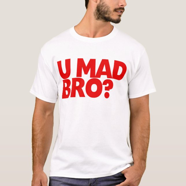 U wütendes Bro? T-Shirt (Vorderseite)
