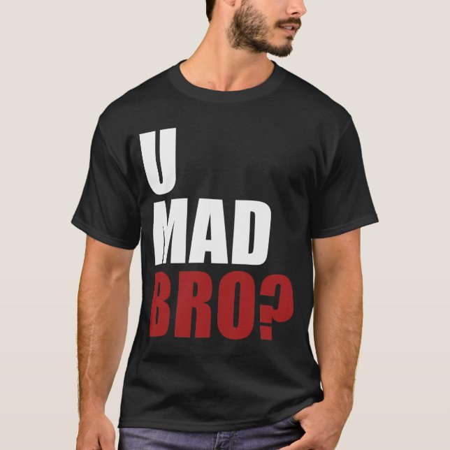 U wütendes Bro? T-Shirt (Vorderseite)