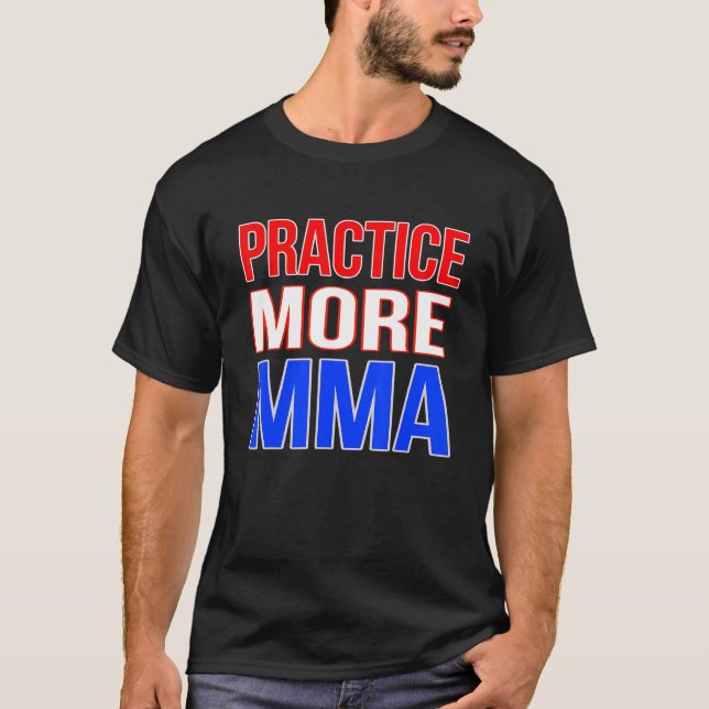 Übe mehr MMA T-Shirt (Vorderseite)