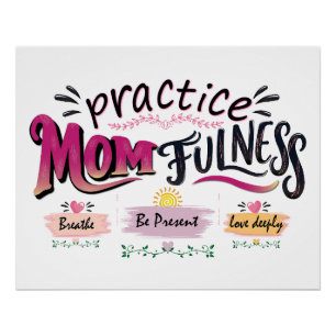 Übe Mütterlichkeit Mindful Mom Zitat Kunst Poster