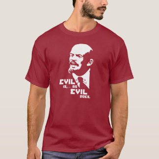 Übel ist, wie Übel tut (Lenin) T-Shirt