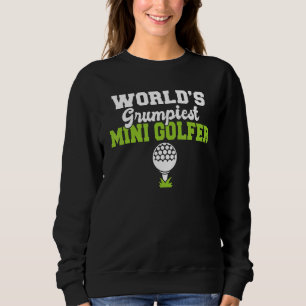 Übellaunigster Minigolfer der Welt Sweatshirt