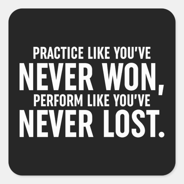 Üben, als hätten Sie noch nie gewonnen Quadratischer Aufkleber (Vorderseite)