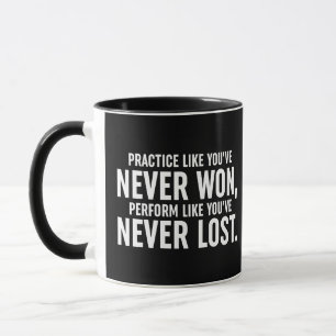Üben, als hätten Sie noch nie gewonnen Tasse