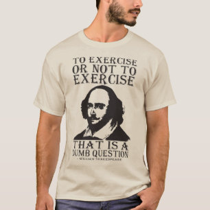 Üben oder nicht ausüben? - Shakespeare T-Shirt