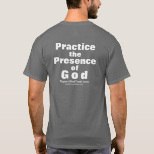 Üben Sie die Anwesenheit des Gottes T-Shirt