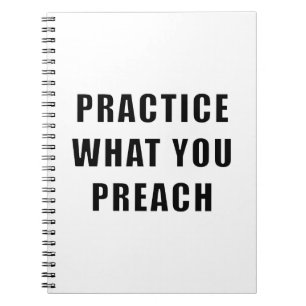 Üben Sie, was Sie predigen Notizblock