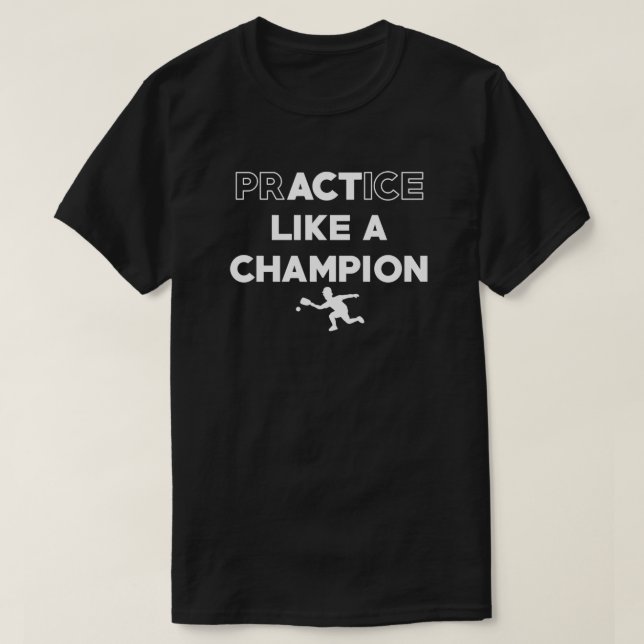 Üben Sie wie ein Champion T-Shirt (Design vorne)