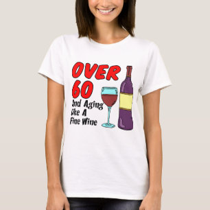 Über 60 alternd wie Wein T-Shirt