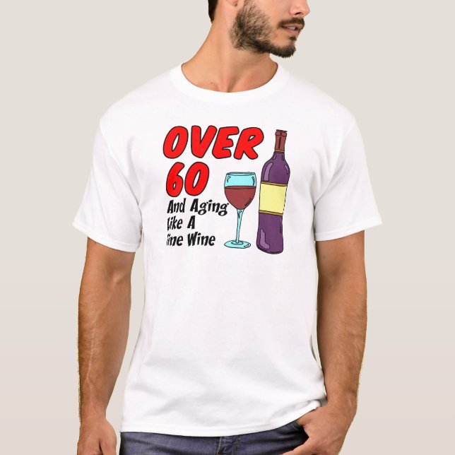 Über 60 Jahre alt wie Wein T-Shirt (Vorderseite)