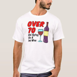 Über 70 Jahre alt wie Wein T-Shirt