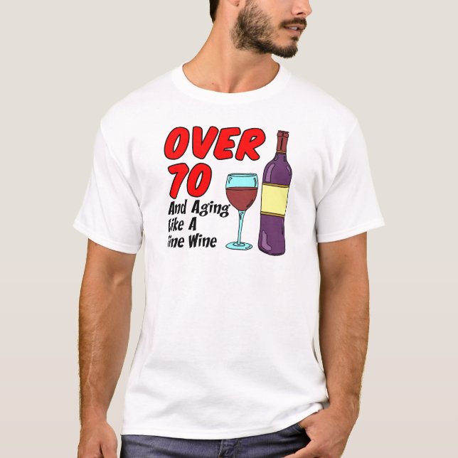 Über 70 Jahre alt wie Wein T-Shirt (Vorderseite)