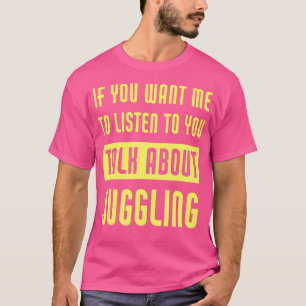 Über das Jonglieren sprechen Lustiger Jongleur T-Shirt