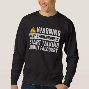 Über die Falknerei sprechen Falkner Habichtfalke F Sweatshirt
