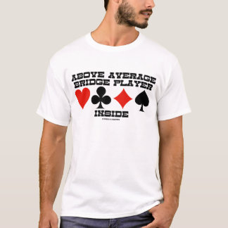 Über durchschnittlichem Bridge-Spieler Innere T-Shirt