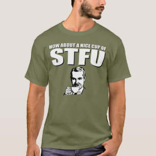 Über eine ungefähr nette Schale STFU T-Shirt