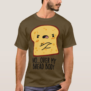 Über meinem BrötchenBody Funny Food Puff 1 T-Shirt