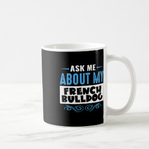 Über meinen französischen Bulldoggen (blaue Textve Kaffeetasse
