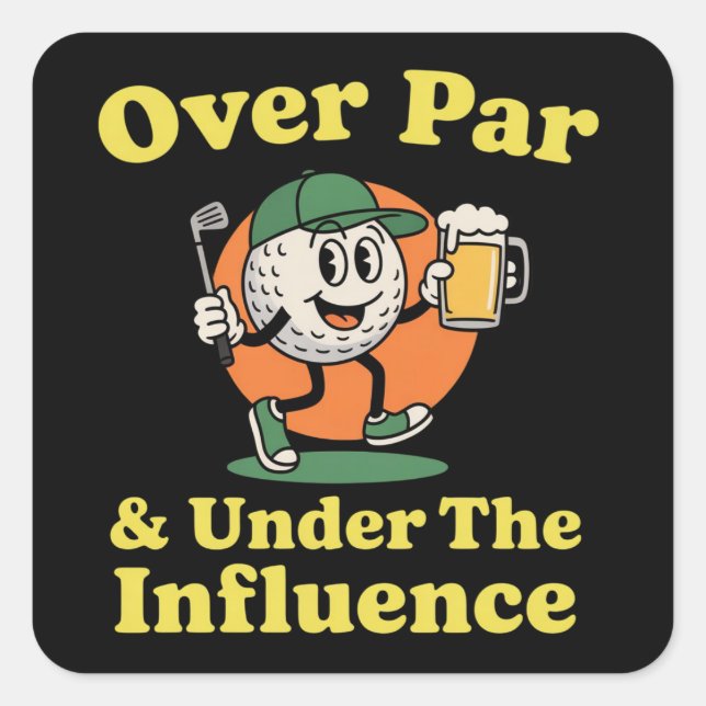 Über Par und unter dem Einfluss Golf Trinken  Quadratischer Aufkleber (Vorderseite)