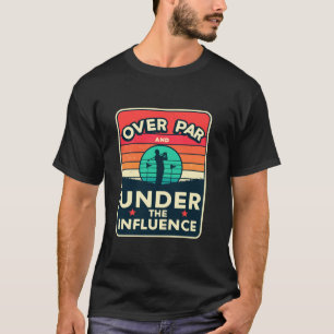 Über Par und unter Einfluss trinken Bier Funny G T-Shirt