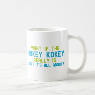 Über wenn das Hokey Kokey wirklich ist, was es Kaffeetasse
