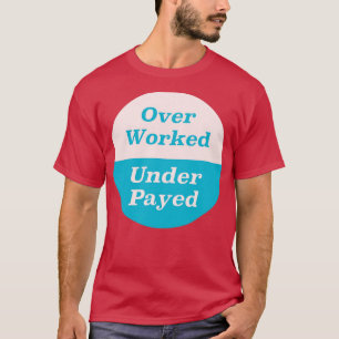 Überarbeitet Unterbezahlt T-Shirt