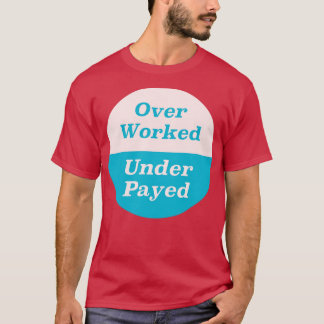 Überarbeitet Unterbezahlt T-Shirt