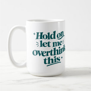 Überdenke Diesen Lustigen Spruch Teal Trendige Sc Kaffeetasse