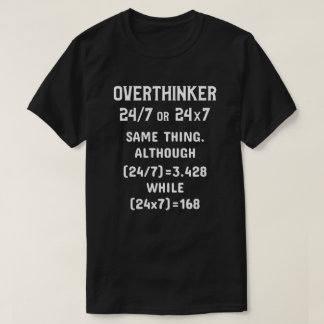 Überdenken 24 Stunden am Tag T-Shirt