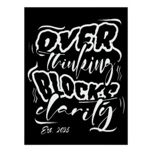 Überdenken blockiert Klarheit Est. 2025 Poster