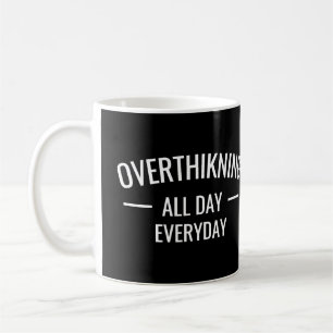 Überdenken den ganzen Tag Kaffeetasse