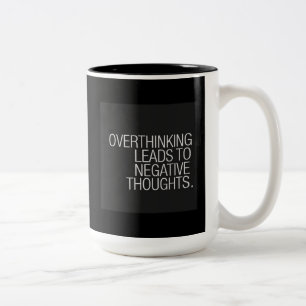 ÜBERDENKEN FÜHRT ZU NEGATIVEM DENKEN, WISDOM ZWEIFARBIGE TASSE