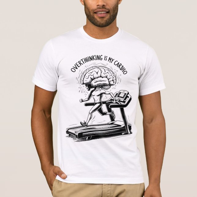 Überdenken ist mein Cardio - Funny Sarcastic Zitat T-Shirt (Vorderseite)